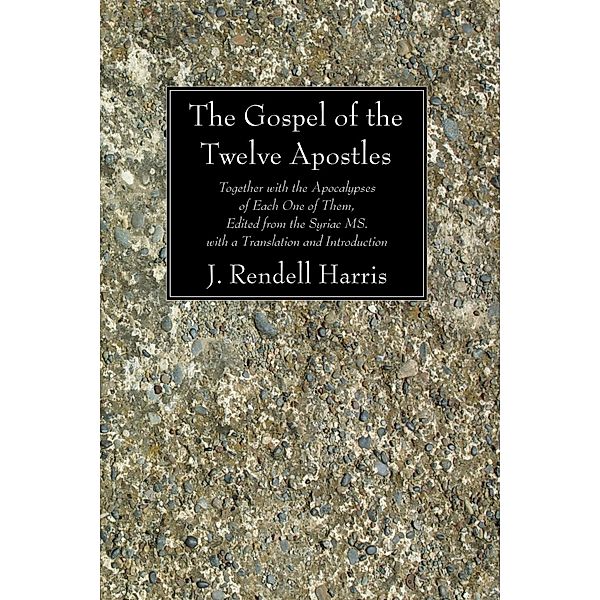 The Gospel of the Twelve Apostles, J. Rendel Harris