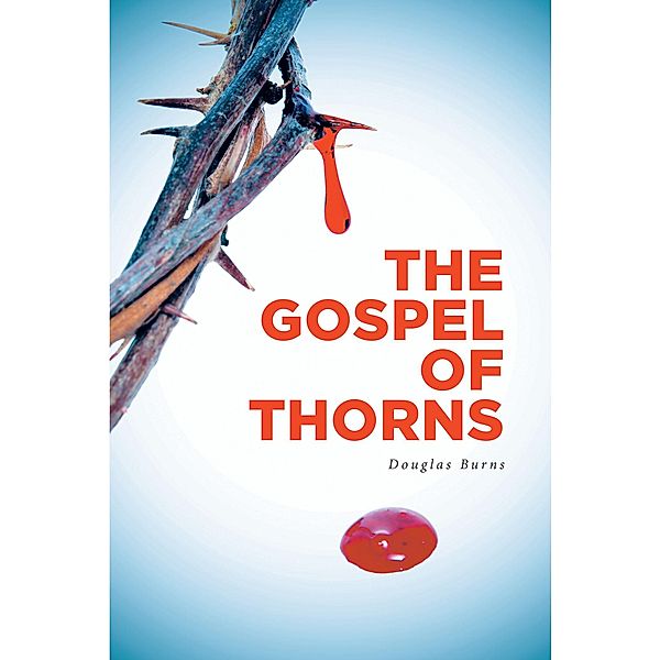 The Gospel of Thorns, Douglas Burns