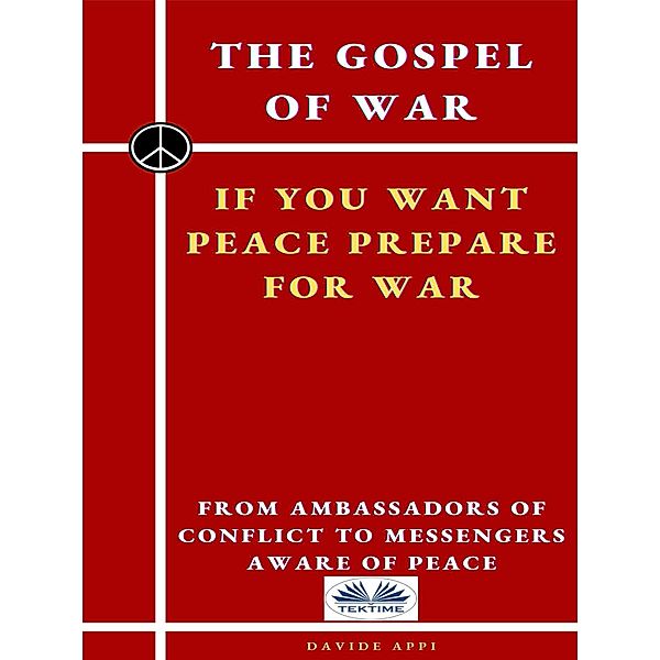 The Gospel Of War, If You Want Peace Prepare For War, Davide Appi