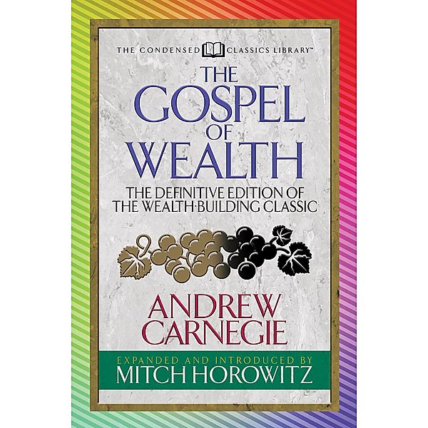 The Gospel of Wealth (Condensed Classics) / G&D Media, Andrew Carnegie, Mitch Horowitz