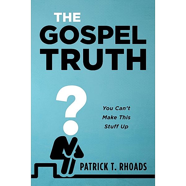 The Gospel Truth, Patrick T. Rhoads