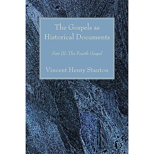 The Gospels as Historical Documents, Part III, Vincent Henry Stanton