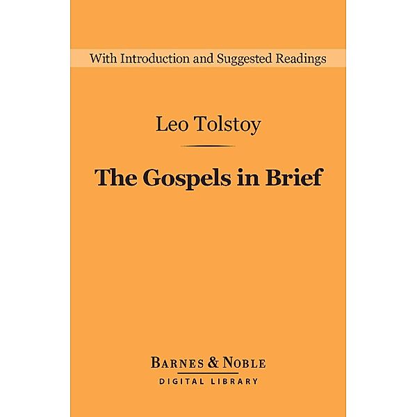 The Gospels in Brief (Barnes & Noble Digital Library) / Barnes & Noble Digital Library, Leo Tolstoy