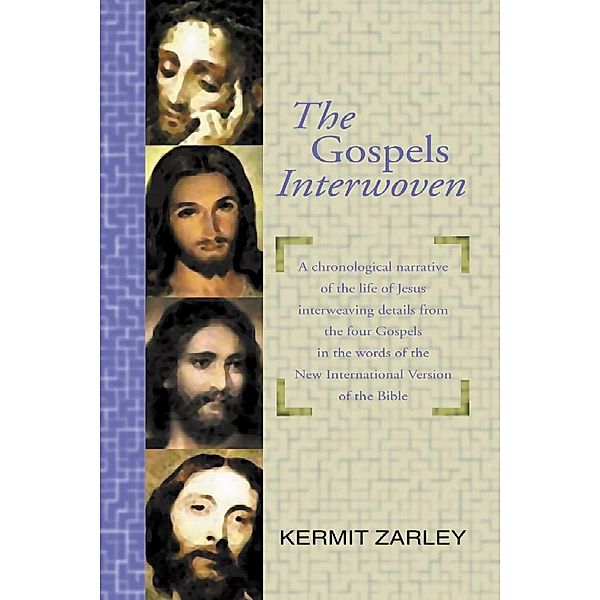 The Gospels Interwoven, Kermit Zarley