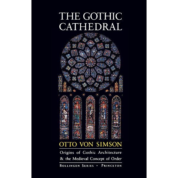 The Gothic Cathedral / Bollingen Series Bd.106, Otto Georg Von Simson