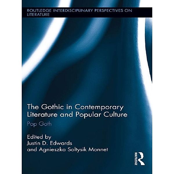 The Gothic in Contemporary Literature and Popular Culture / Routledge Interdisciplinary Perspectives on Literature