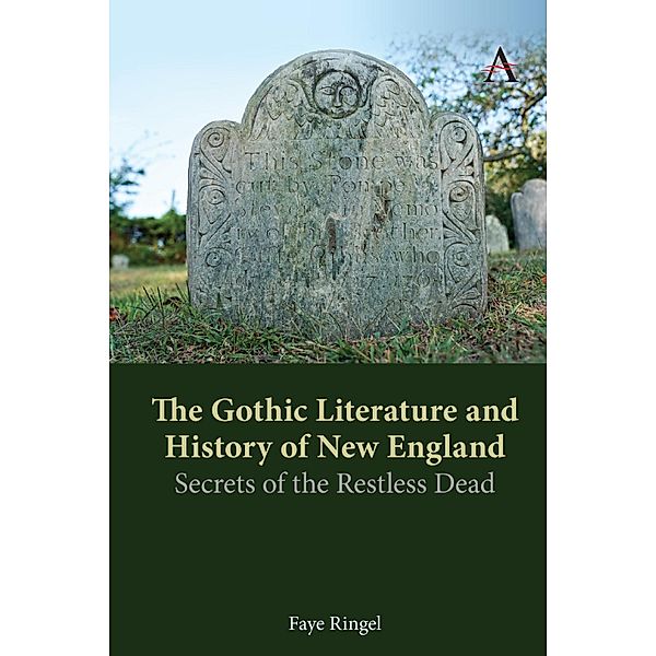 The Gothic Literature and History of New England / Anthem Impact, Faye Ringel