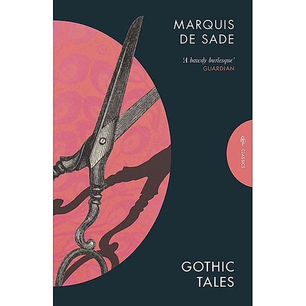 The Gothic Tales of the Marquis de Sade, D. A. F. Marquis de Sade, Marquis De Sade