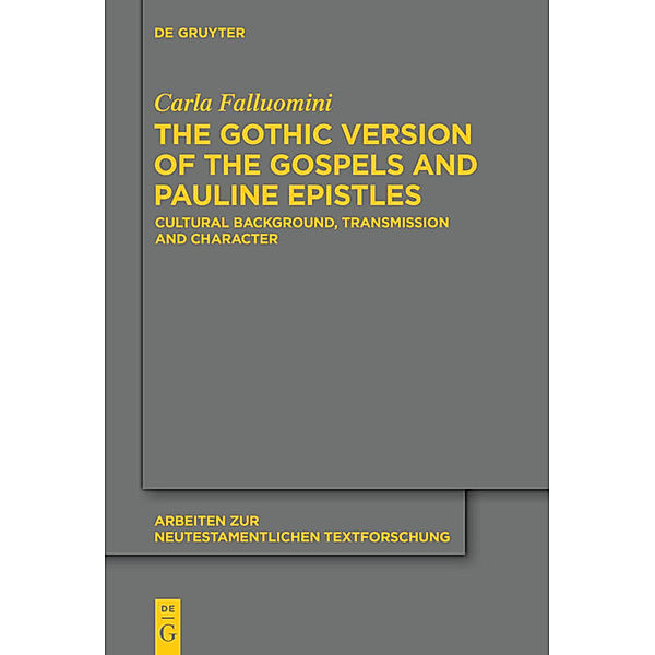 The Gothic Version of the Gospels and Pauline Epistles, Carla Falluomini