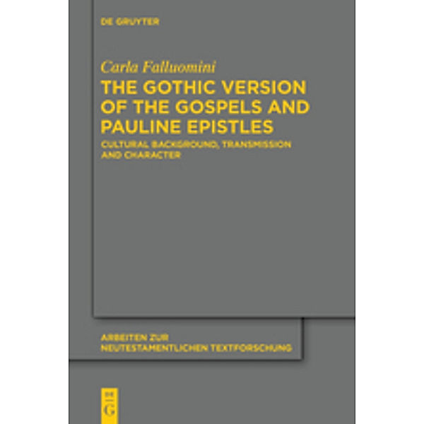 The Gothic Version of the Gospels and Pauline Epistles, Carla Falluomini