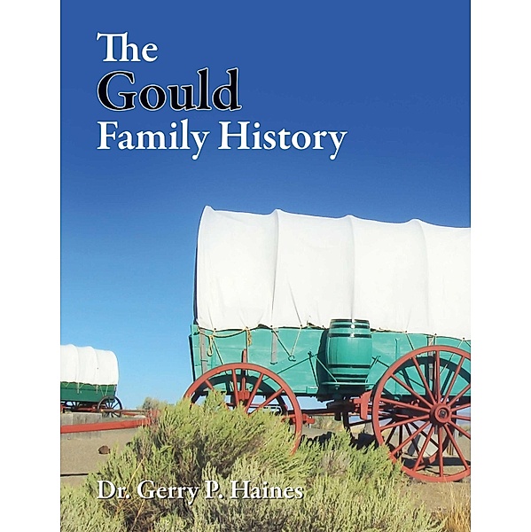 The Gould Family History, Gerry P. Haines