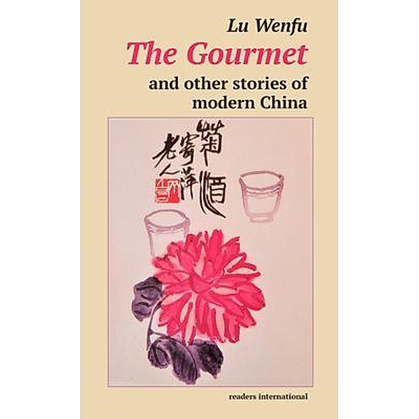 The Gourmet and other stories of modern China, Lu Wenfu