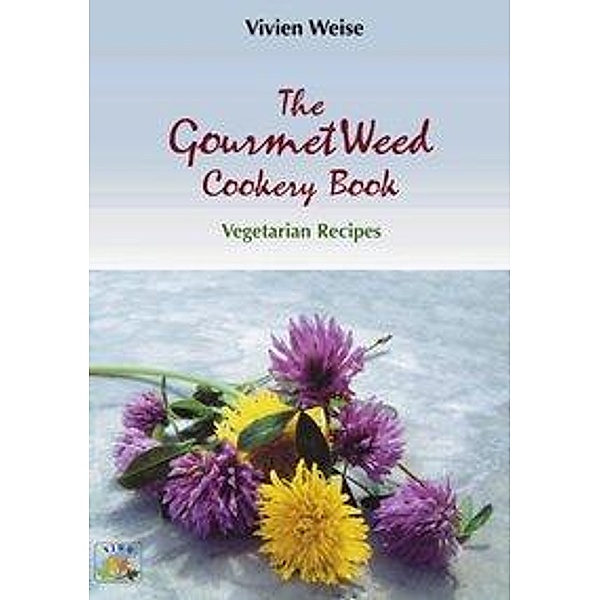 The Gourmet weed cookery Book, Vivien Weise
