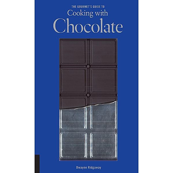 The Gourmet's Guide to Cooking with Chocolate, Dwayne Ridgaway