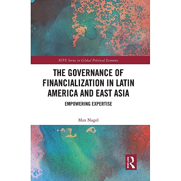The Governance of Financialization in Latin America and East Asia, Max Nagel