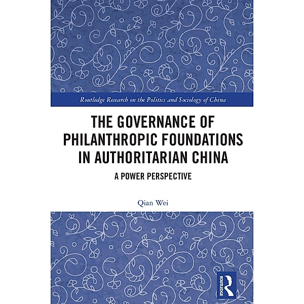 The Governance of Philanthropic Foundations in Authoritarian China, Qian Wei