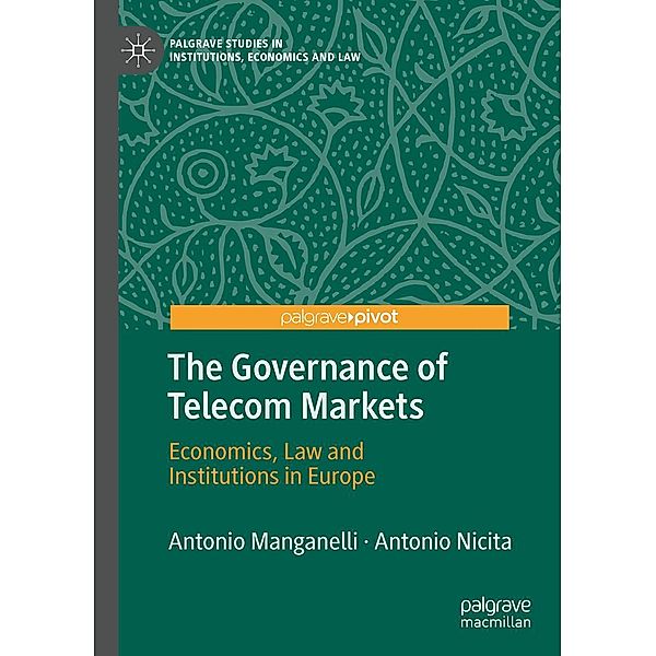 The Governance of Telecom Markets / Palgrave Studies in Institutions, Economics and Law, Antonio Manganelli, Antonio Nicita