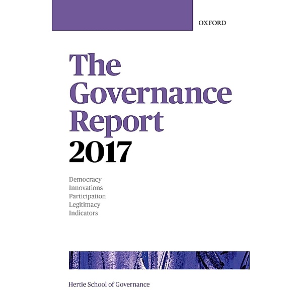 The Governance Report 2017 / Hertie Governance Report, The Hertie School of Governance