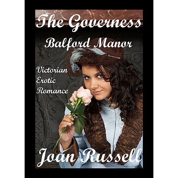 The Governess: Balford Manor - Gothic Victorian Erotica / The Governess, Joan Russell