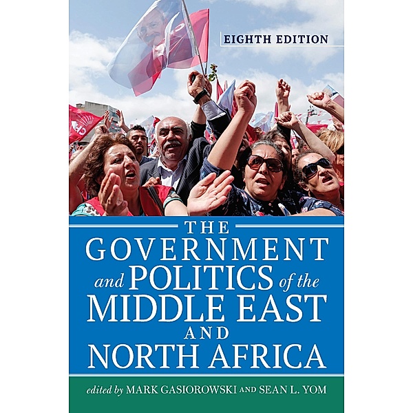 The Government and Politics of the Middle East and North Africa, Mark Gasiorowski, Sean L. Yom