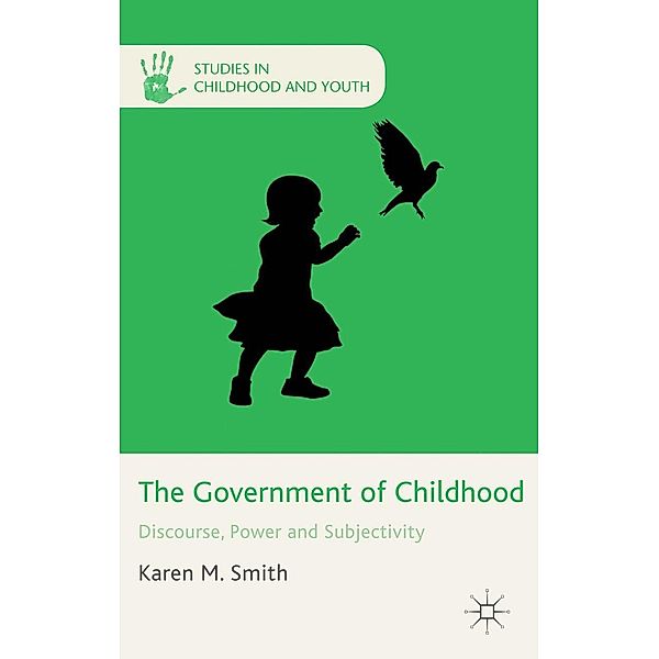The Government of Childhood / Studies in Childhood and Youth, K. Smith