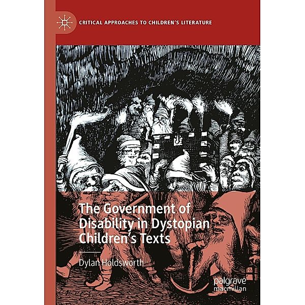 The Government of Disability in Dystopian Children's Texts / Critical Approaches to Children's Literature, Dylan Holdsworth