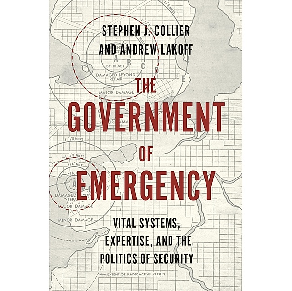 The Government of Emergency / Princeton Studies in Culture and Technology Bd.25, Stephen J. Collier, Andrew Lakoff