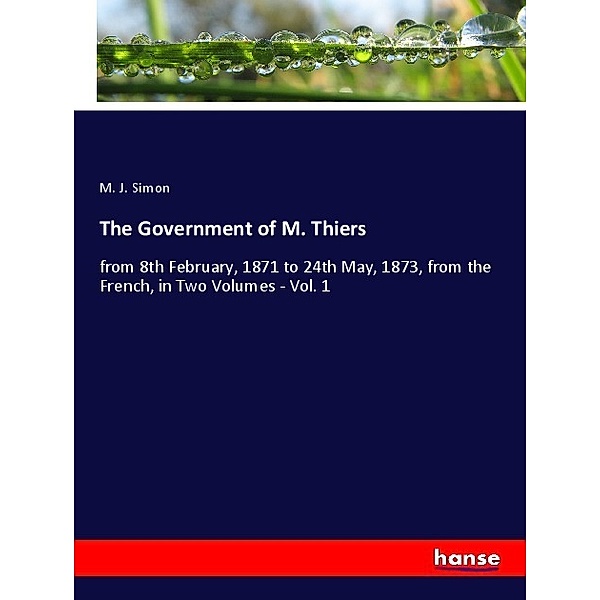 The Government of M. Thiers, M. J. Simon