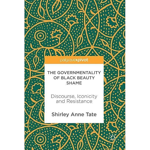 The Governmentality of Black Beauty Shame, Shirley Anne Tate