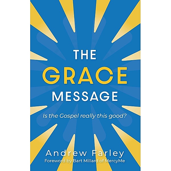 The Grace Message, Andrew Farley