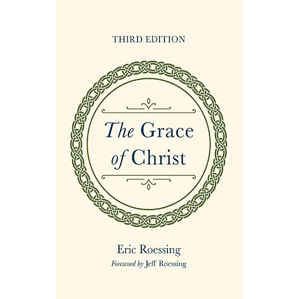 The Grace of Christ, Third Edition, Eric Roessing