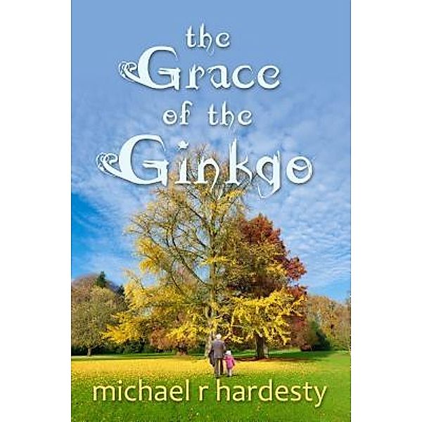 The Grace of the Ginkgo / Old Stone Press, Michael R. Hardesty