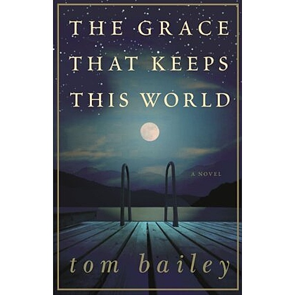 The Grace That Keeps This World, Tom Bailey