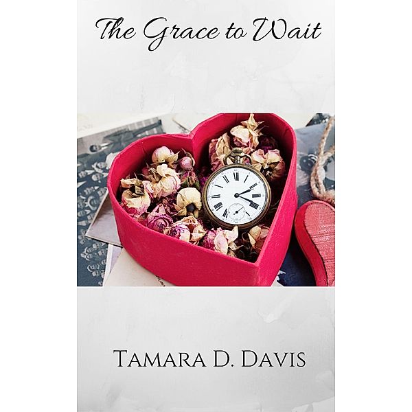 The Grace to Wait, Tamara D. Davis