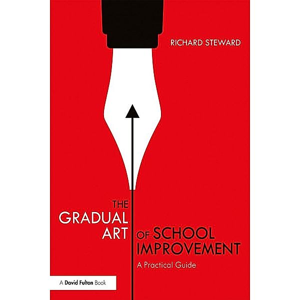 The Gradual Art of School Improvement, Richard Steward