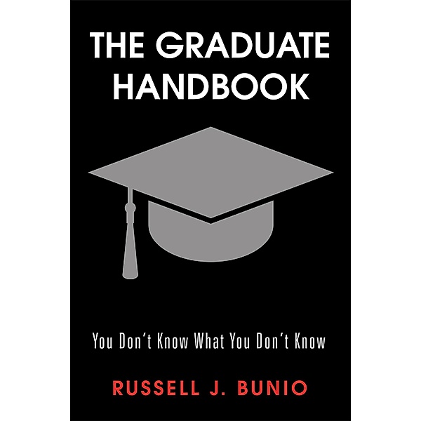 The Graduate Handbook, Russell J. Bunio