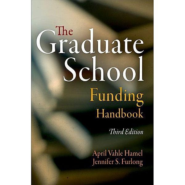 The Graduate School Funding Handbook, April Vahle Hamel, Jennifer S. Furlong