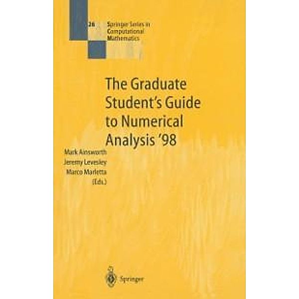 The Graduate Student's Guide to Numerical Analysis '98 / Springer Series in Computational Mathematics Bd.26