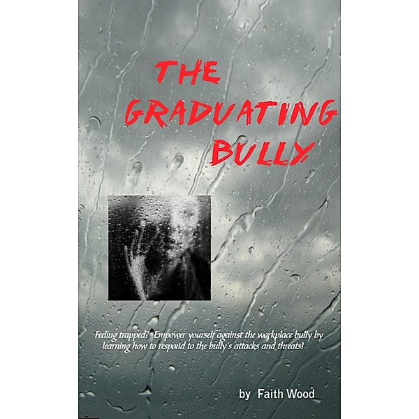 The Graduating Bully (Bullying, #2) / Bullying, Faith Wood
