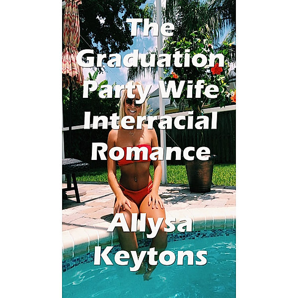 The Graduation Party Wife, Allysa Keytons
