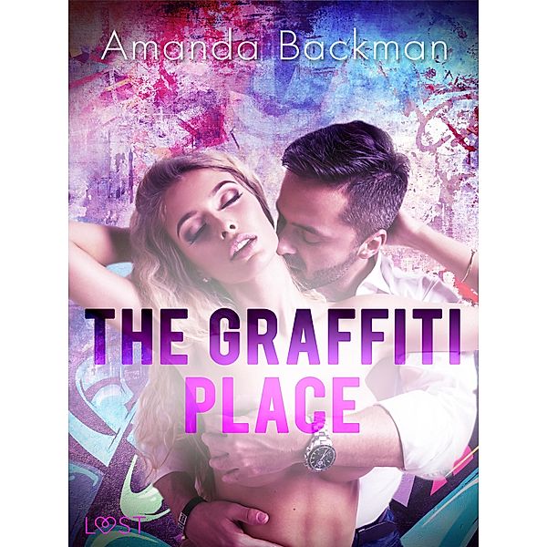 The Graffiti Place - Erotic Short Story / LUST, Amanda Backman