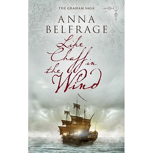 The Graham Saga: Like Chaff in the Wind (The Graham Saga, #2), Anna Belfrage