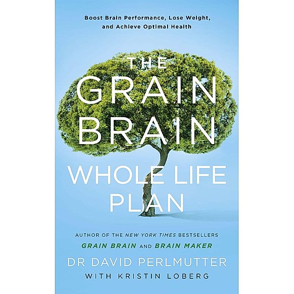 The Grain Brain Whole Life Plan, David Perlmutter