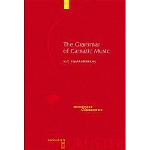 The Grammar of Carnatic Music / Phonology and Phonetics Bd.8, K. G. Vijayakrishnan