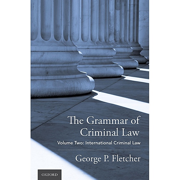 The Grammar of Criminal Law, George P. Fletcher