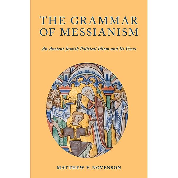 The Grammar of Messianism, Matthew V. Novenson