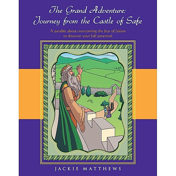 The Grand Adventure: Journey from the Castle of Safe, Jackie Matthews