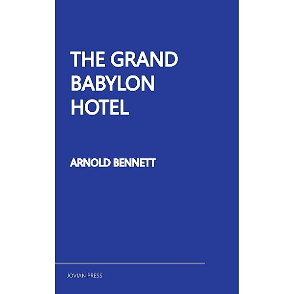 The Grand Babylon Hotel, Arnold Bennett