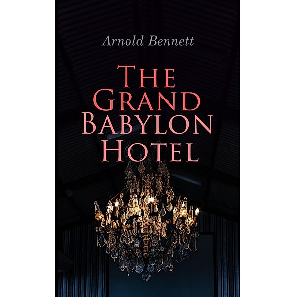 The Grand Babylon Hotel, Arnold Bennett