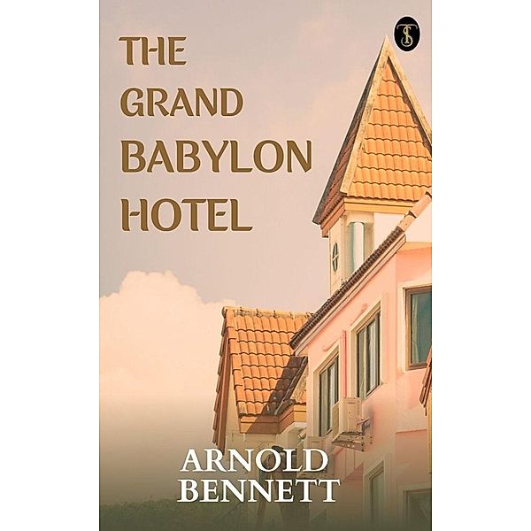 The Grand Babylon Hôtel, Arnold Bennett